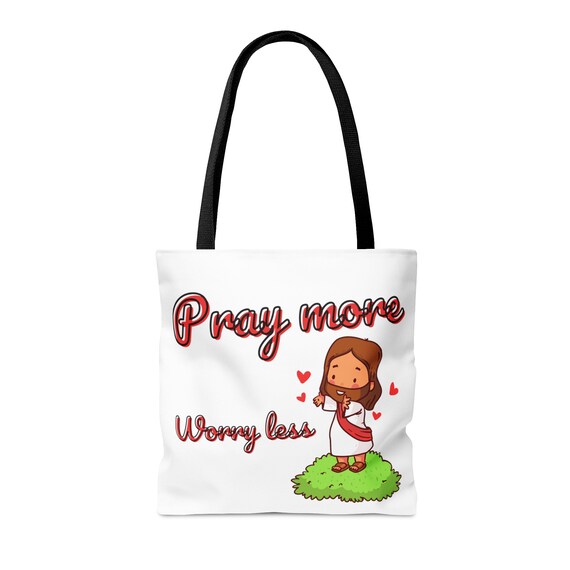 Pray Worry More Worry Less Tote Bag Pray Worry More Worry Less Tote Bag