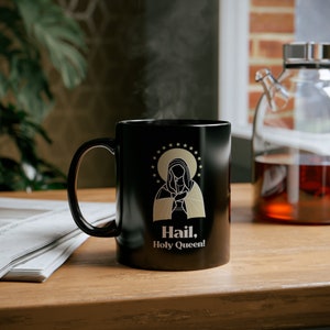 Virgin Mary &quot;Hail, Holy Queen.&quot;11oz Black Mug, Virgen Maria Taza, Catholic Gifts