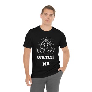 Boxing Gloves &quot;Watch Me&quot; Quote Unisex Jersey Short Sleeve Tee