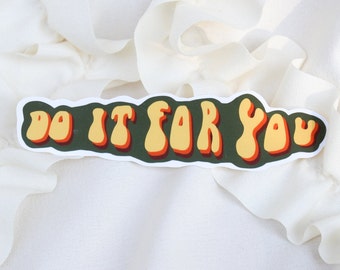 Do it For You Green Sticker - Weatherproof Sticker - Motivational Sticker - Empowering Sticker