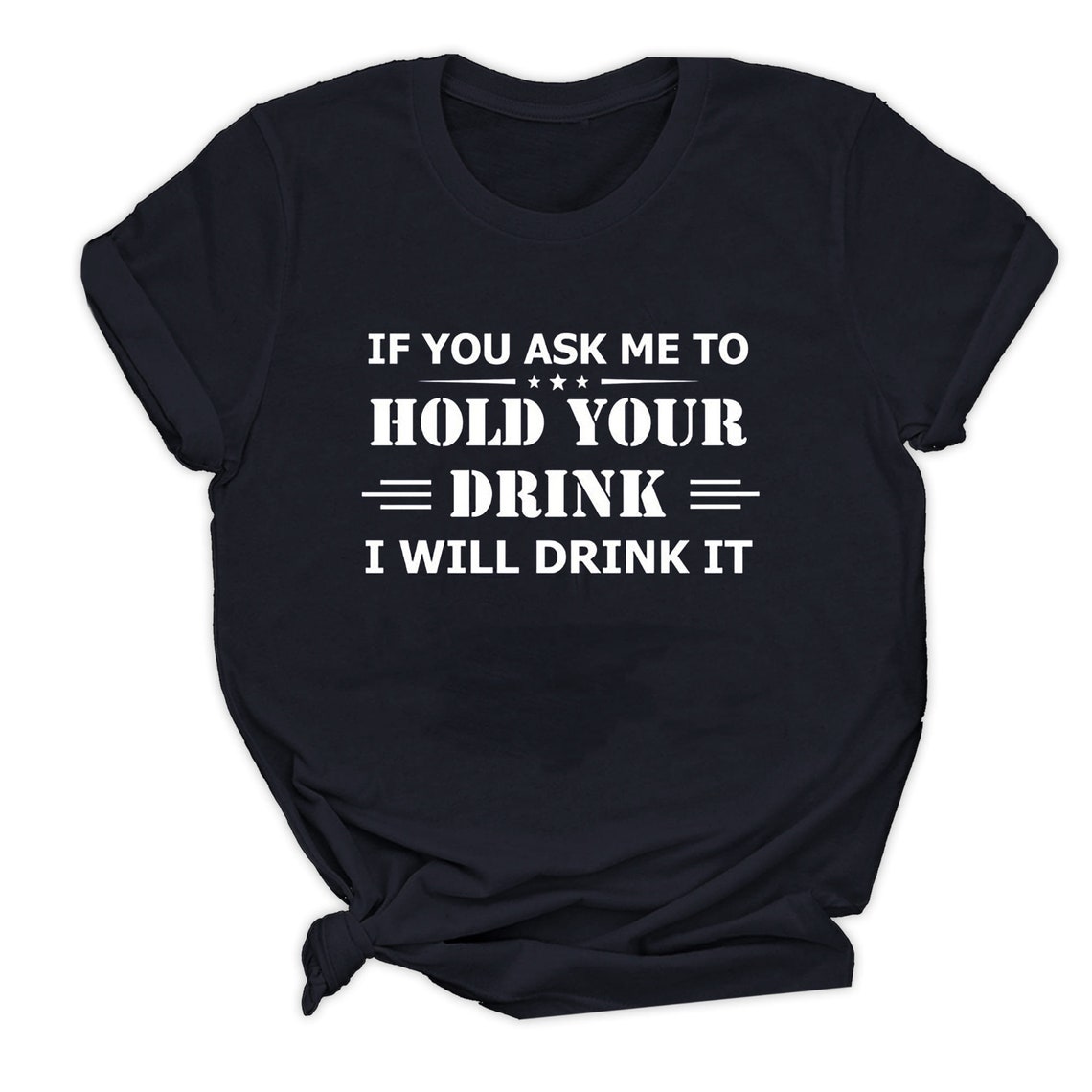 If You Ask Me To Hold Your Drink I Will Drink It Funny | Etsy