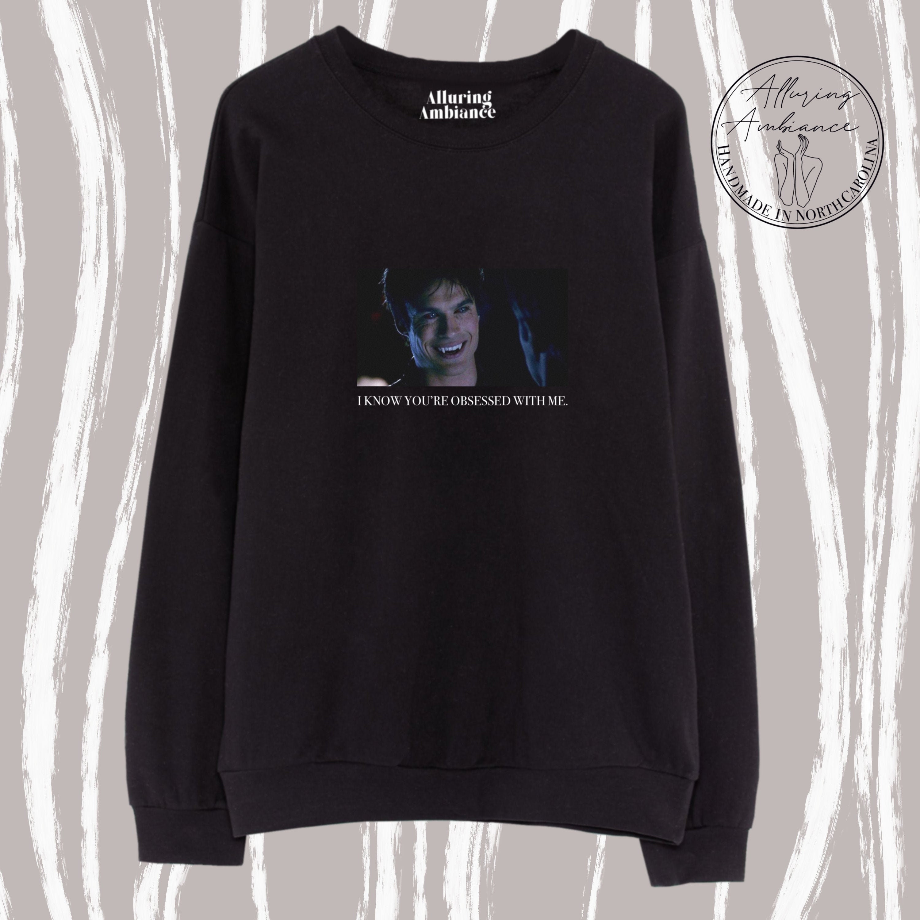 I Know Youre Obsessed With Me Damon Salvatore Crewneck Tvd Etsy