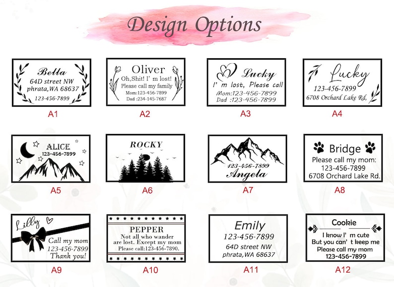 May include: A set of 12 different designs for personalized pet ID tags. Each design features a different name, phone number, and graphic. The graphics include a heart, mountains, a paw print, a crescent moon, a bow, a tree, and a star.