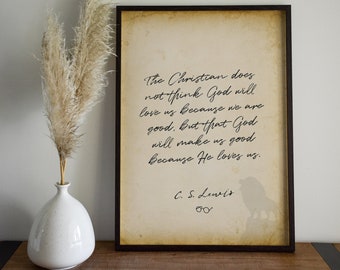 The Christian does not think God will love us because we are good, unique cs lewis quote printable wall art, printable for him