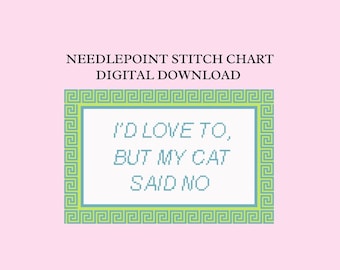 Funny Cat Needlepoint Chart, I'd Love To, But My Cat Said No (Digital PDF)