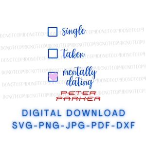 Puede incluir: Un gráfico de descarga digital con una casilla de verificación azul y el texto "single" encima, una casilla de verificación azul y el texto "taken" encima, una casilla de verificación azul con un corazón rosa dentro y el texto "mentally dating" encima, y el texto "Peter Parker" en rojo debajo. El texto "DIGITAL DOWNLOAD SVG-PNG-JPG-PDF-DXF" está debajo del gráfico.