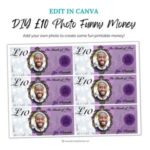 Personalised Ten Pound Note, Face on money, Printable fun bank notes. Add your own photo to create fun play money. Great for party nights.