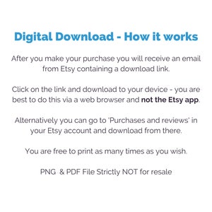 May include: Digital download instructions for Etsy purchases.  After purchasing, you will receive an email with a download link.  You can download the files to your device using a web browser, but not the Etsy app.  You can also download the files from your Etsy account under 'Purchases and reviews'.  The files are available in PNG and PDF format and are strictly not for resale.