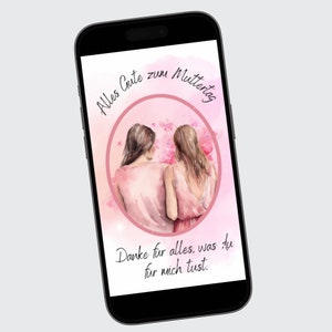 以下が含まれることがあります： スマートフォンには、長い髪の女性2人が抱き合っている水彩画のイラストが表示されています。画像はピンクの楕円の中にあり、花のアクセントで囲まれています。テキストは「Alles Gute zum Muttertag」と「Danke f&uuml;r alles, was du f&uuml;r mich tust」と書かれています。