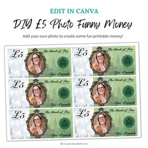 Personalised face on money 5 pound note. Printable fun cash. Add photo to create play money. Great for party nights, casino nights birthdays