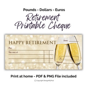 May include: A printable retirement check template with a gold glitter background and two champagne glasses clinking. The text "HAPPY RETIREMENT" is at the top of the check. The check has fields for the date, pay to, the sum of, and a signature line.