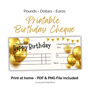 May include: Printable birthday cheque template featuring a gold balloon design and confetti. The cheque is titled "The Bank of Happy Birthday" and includes fields for the payee, the sum of money, the date, and the cheque number. The text "Print at home - PDF & PNG File included" is at the bottom of the cheque.