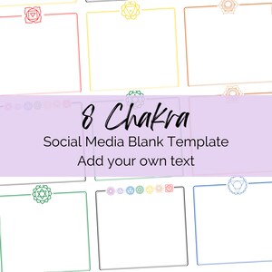 May include: A social media template with eight blank squares, each with a different chakra symbol in a different color. The text "8 Chakra Social Media Blank Template Add your own text" is at the top of the image.
