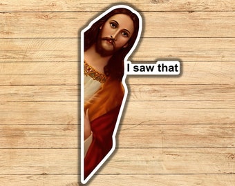 Jesus I Saw That Sticker, Meme Stickers, Religious Gift, Funny Sticker, Water Bottle Sticker, Laptop Sticker, Decal, Christian Gifts