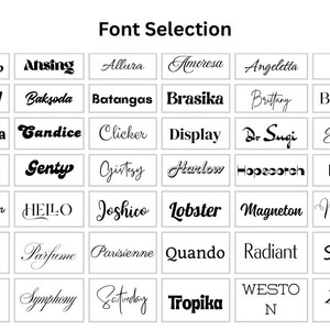 May include: A selection of fonts displayed in a grid, titled "Font Selection". Each font is shown in a small rectangular box with the font name underneath. Fonts include "Agbalumo", "Ansing", "Allura", "Amoresa", "Angeletta", "Arial", "Balloon", "Baksoda", "Batangas", "Brasika", "Brittany", "Black M", "Calistoga", "Candice", "Clicker", "Display", "Dr Sugi", "Eyesore", "Futura", "Genty", "Gistesy", "Harlow", "Hopscotch", "Hyatt", "Handelson", "HEILO", "Joshico", "Lobster", "Magneton", "Malibu", "Mont", "Parfume", "Parisienne", "Quando", "Radiant", "Segoe", "Satisfy", "Symphony", "Saturday", "Tropika", "WESTO N", and "Zapfino".