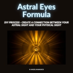 Fórmula casera para ojos astrales: instrucciones para abrir y limpiar el tercer ojo: vea su espíritu con más claridad (fórmula descargable)