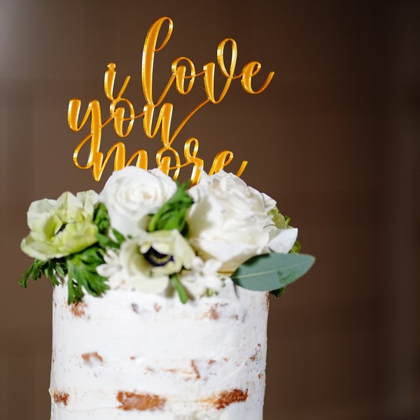 I love you more Wedding Cake Topper, 3D printed cake topper, birthday, special occasion