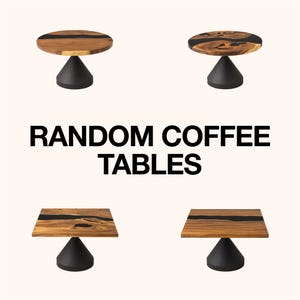May include: Four wooden coffee tables with black bases. The tabletops are various shapes, including round and square, with natural wood grain and black resin accents. The text "RANDOM COFFEE TABLES" is displayed in bold, black letters.