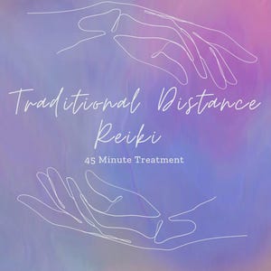 May include: A digital art image with a gradient background of purple and blue hues. White line art depicts two open hands, one at the top and one at the bottom. Text reads "Traditional Distance Reiki" and "45 Minute Treatment."