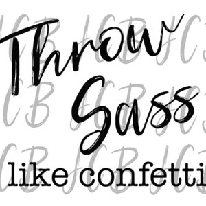 Throw Sass Like Confetti PNG file