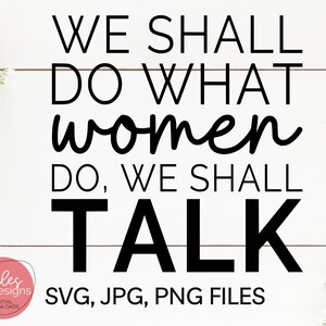 We shall talk! Bridgerton Inspired Tshirt featuring phrase We shall do what women do
