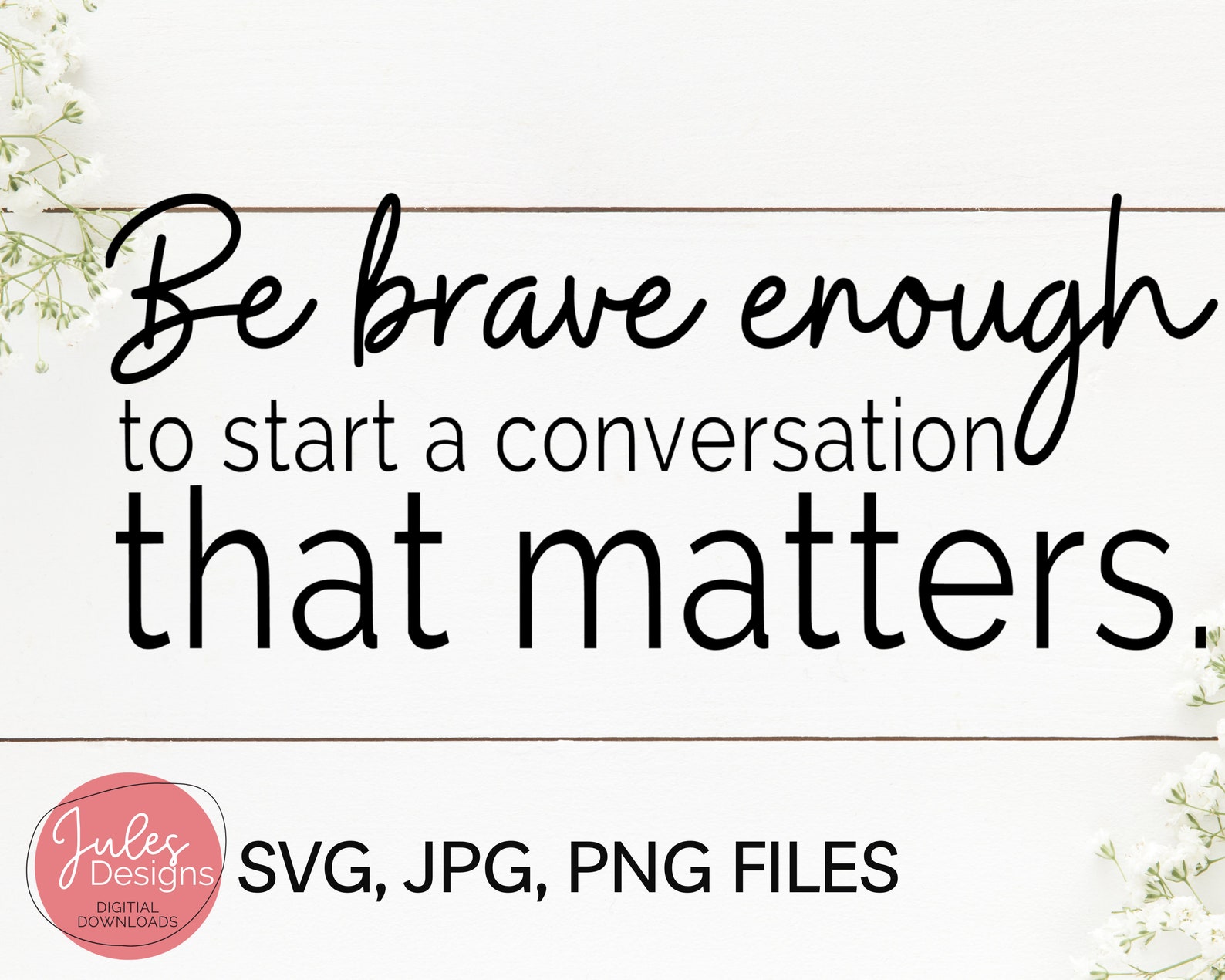 be brave enough to start a conversation that matters be brave enough to start a conversation that matters