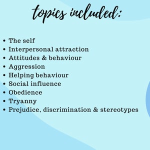May include: A list of topics related to social psychology, including the self, interpersonal attraction, attitudes and behavior, aggression, helping behavior, social influence, obedience, tyranny, and prejudice, discrimination, and stereotypes.