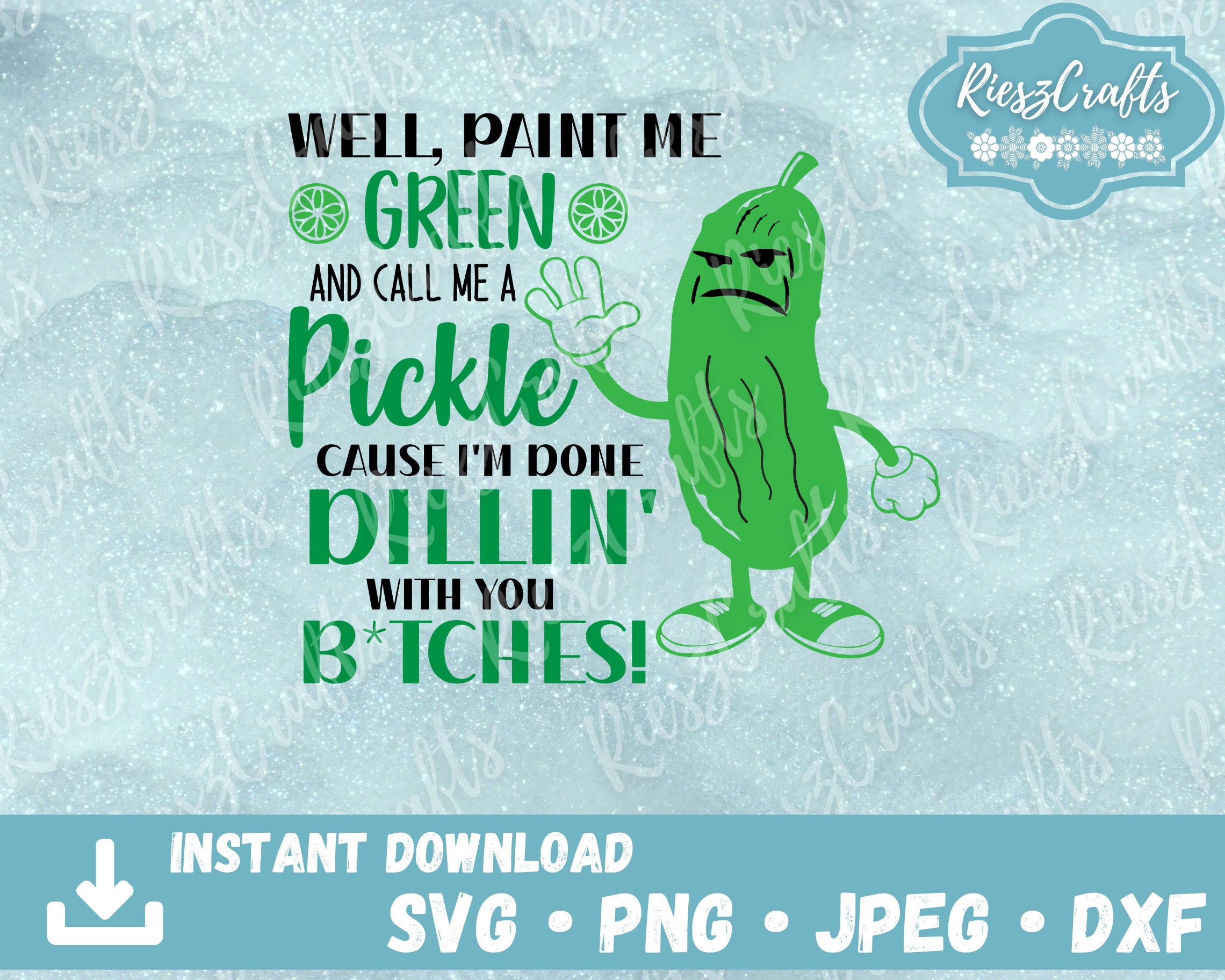 Pickle Svg Well Paint Me Green And Call Me A Pickle Cause Etsy