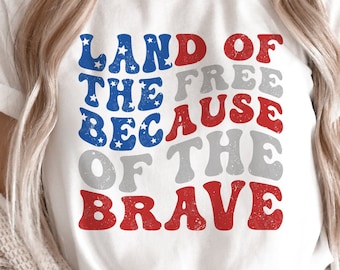 Land Of The Free Because Of The Brave SVG, Retro 4th of July Svg, Patriotic Svg, Fourth of July Shirt, Svg Files for Cricut