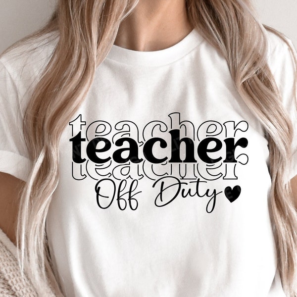 Teacher Off Duty SVG, Summer Vacation SVG, Summer Quote Svg, Teacher Vacation Shirt, Png, Svg Files For Cricut