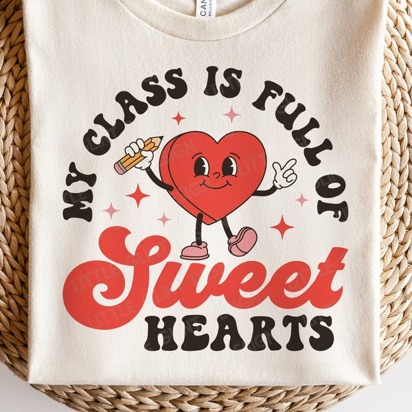 My Class is Full of Sweet Hearts SVG, Valentine Teacher SVG, Retro Heart, Valentine gift, Retro Valentines Day Shirts, Svg Files for Cricut