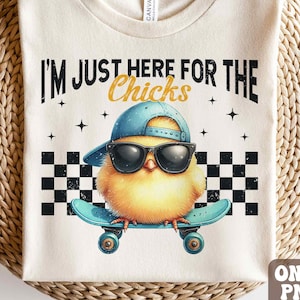 Je suis juste là pour les poussins PNG, poussins de Pâques Png, garçons Pâques Png, Joyeuses Pâques Sublimation Design