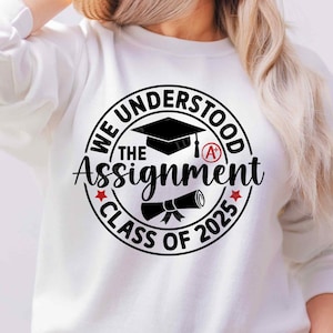 We Understood The Assignment Class of 2025 SVG PNG, Graduation SVG, Funny Senior Class 2025 Shirt, Sublimation Png, Svg Files for Cricut