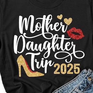 Mutter Tochter Reise 2025 SVG, Mädchen Reise SVG, Familienurlaub SVG, Urlaubsmodus, Muttertag Shirt, Png, SVG-Dateien für Cricut