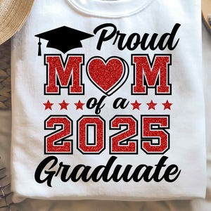 Proud Mom of a 2025 Graduate SVG, Graduation SVG, Proud Mom Shirt, Funny Senior Class 2025 Shirt, PNG, Svg Files for Cricut