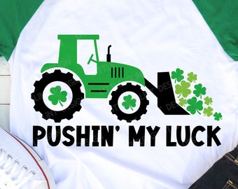 Pushin' my luck Svg, St Patrick's Day SVG, Tractor Svg, Shamrock Svg, Clover Cut file, Kids Shirt Design, Svg Files For Cricut, Silhouette