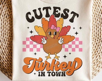 Cutest Turkey In The Town SVG, Thanksgiving Svg, Cute Turkey Png, Retro Thanksgiving Girl Shirt, Sublimation Png, Svg Files For Cricut