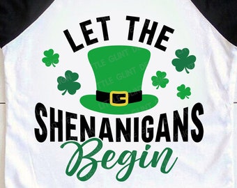 Let the Shenanigans Begin Svg, Funny St Patricks Day SVG, Clover Svg, Shamrock Svg, St Patricks Shirt, Svg Files For Cricut