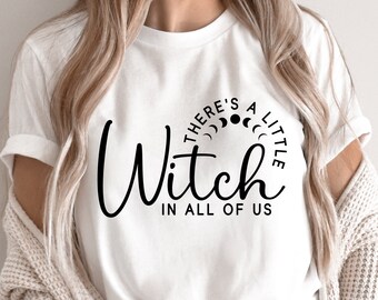 There's a Little Witch in all of us SVG, Halloween Svg, Witch Svg, Witchy Vibes Svg, Moon Phase Png, Halloween Shirt, Svg Files For Cricut