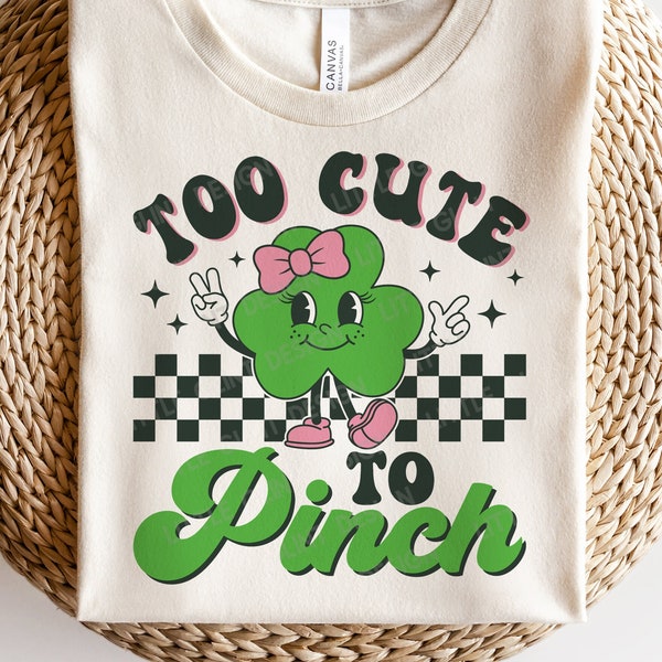 Too Cute To Pinch SVG, Girl St Patrick Day SVG, Shamrock Svg, Retro Clover Svg, Saint Patricks Shirt, Svg Files For Cricut