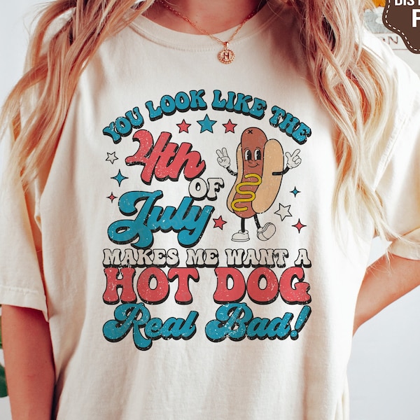 You look like the 4th of July makes me want a hot dog real bad SVG, 4th of July Svg, Patriotic, Retro Hot Dog Shirt, Svg Files for Cricut