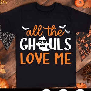 All The Ghouls Love Me SVG, Halloween Svg, Boys Ghost Svg, Spooky Cute Ghoul, Kids Halloween Shirt, Png, Svg Files For Cricut