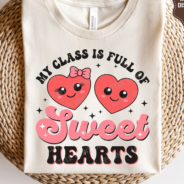 My Class is Full of Sweet Hearts SVG, Funny Valentine Teacher SVG, Retro Heart Png, Teacher Shirts Gift, Svg Files for Cricut