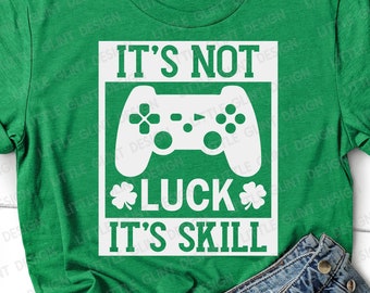 St Patrick Day Video Game SVG, It's not luck it's skill Svg, Shamrock Svg, Clover, Boys St Patricks Shirt, Png, Svg Files For Cricut