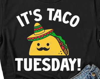 It's Taco Tuesday, Taco Tuesday Svg, Taco Quote Svg, Mexican Svg, Taco Tuesday Shirt, Png, Svg Files For Cricut, Silhouette