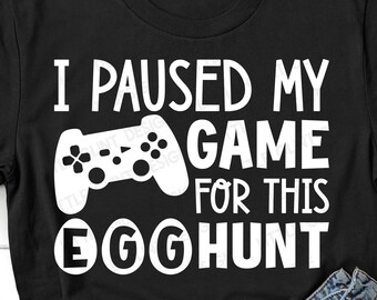Ostern Videospiel Svg, I Paused My Game for this Egg Hunt, Jungs Ostern Svg, Osterei Svg, Gaming, Kinder Oster Shirt, Svg Dateien für Cricut