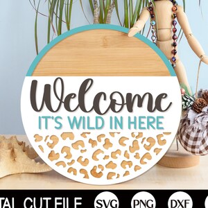 Welcome It&#39;s Wild In Here Sign SVG, Round Door Hanger SVG, Housewarming Gift, Front Door Decor, Png, Dxf, Laser Cut File, Glowforge