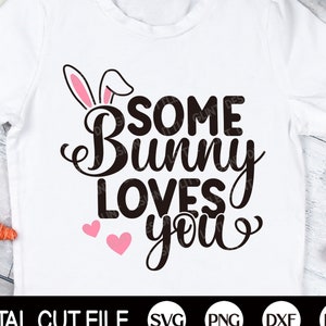 Some Bunny Loves You Svg, Oster svg, Osterhase Svg, Baby Mädchen, Junge, Kinder Oster Shirt Design, Png, Svg Dateien für Cricut, Silhouette