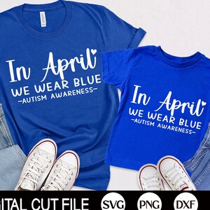 Autisme Bewustzijn SVG, In april dragen we blauw, autisme png, autisme citaat shirt, png, svg bestanden voor Cricut, silhouet