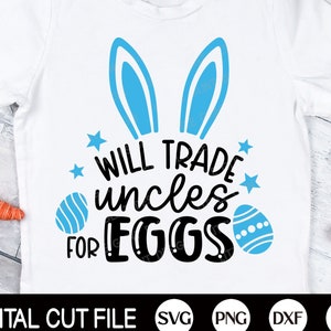 Will Trade for Eggs Svg, Ostern Svg, Lustige Onkel svg, Familie Ostern Svg, Hase Svg, Ostern Onkel Shirt, Svg Dateien für Cricut, Silhouette